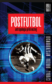 Postfutbol Antropologia piłki nożnej