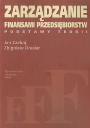 Zarządzanie finansami przedsiębiorstw Podstawy teorii