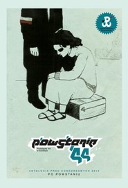Powstanie'44 w komiksie Antologia prac konkursowych 2012 – Po Powstaniu