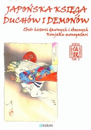 Japońska księga duchów i demonów Zbiór historii dawnych i obecnych Konjaku monogatari