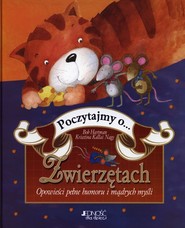 Poczytajmy o zwierzętach Opowieści pełne humoru i mądrych myśli