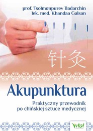 Akupunktura Praktyczny przewodnik po chińskiej sztuce medycznej