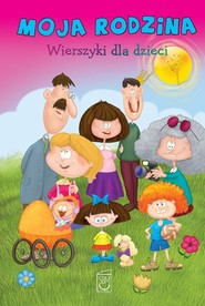 Moja rodzina Wierszyki dla dzieci