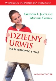 Dzielny urwis Jak wychować syna?