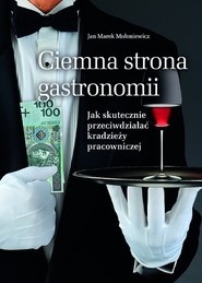 Ciemna strona gastronomii Jak skutecznie przeciwdziałać kradzieży pracowniczej