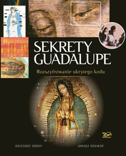 Sekrety Guadalupe Rozszyfrowanie ukrytego kodu