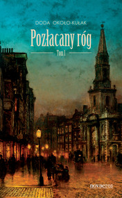 Pozłacany róg. Tom I