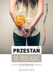 Przestań się przejadać Jak zerwać z jedzeniem emocjonalnym w miesiąc