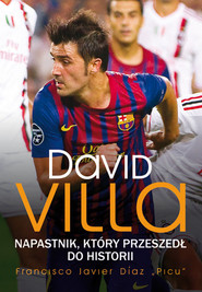 David Villa Napastnik który przeszedł do historii