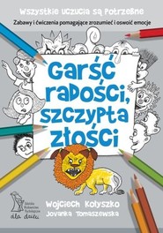 Garść radości, szczypta złości