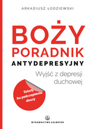 Boży poradnik antydepresyjny Wyjść z depresji duchowej