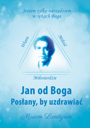 Jan od Boga Posłany, by uzdrawiać