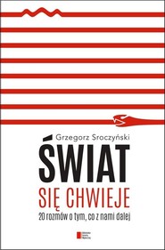 Świat się chwieje 20 rozmów o tym, co z nami dalej