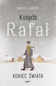 Ksiądz Rafał Tom 3 Koniec świata
