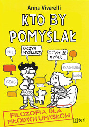 Kto by pomyślał. Filozofia dla młodych umysłów