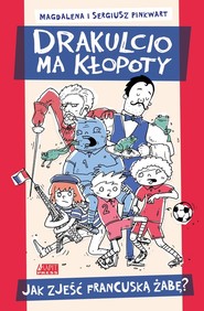 Drakulcio ma kłopoty. Jak zjeść francuską żabę?