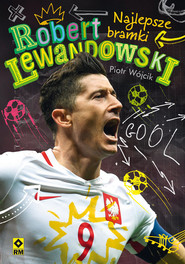 Robert Lewandowski Najlepsze bramki