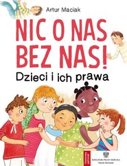Nic o nas bez nas!  Dzieci i ich prawa