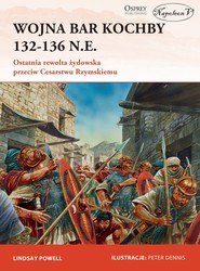 Wojna Bar Kochby 132-136 n.e. Ostatnia rewolta żydowska przeciw Cesarstwu Rzymskiemu