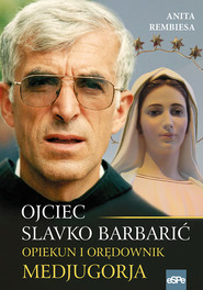 Opiekun i orędownik Medjugorja Ojciec Slavko Barbarić