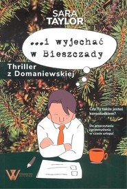 …i wyjechać w Bieszczady Thriller z Domaniewskiej