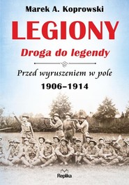 Legiony Droga do legendy Przed wyruszeniem w pole 1906-1914