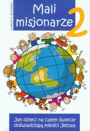 Mali misjonarze 2 Jak dzieci na całym świecie doświadczają miłości Jezusa