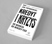 Kredyt i kryzys Od Marksa do Minsky'ego