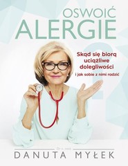 Oswoić alergie. Skąd się biorą uciążliwe dolegliwości i jak sobie z nimi radzić