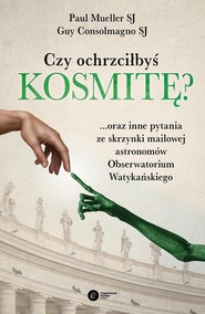 Czy ochrzciłbyś kosmitę? ...oraz inne pytania ze skrzynki mailowej astronomów Obserwatorium Watykańskiego