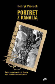 Portret z kanalią Świat podpułkownika J. Światły, czyli randka z nieboszczykiem