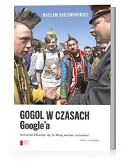 Gogol w czasach Google'a Sensacja! Okazuje się, że Rosję można zrozumieć