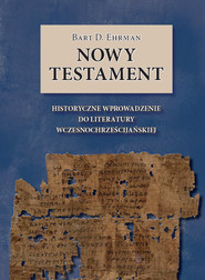 Nowy Testament Historyczne wprowadzenie do literatury wczesnochrześcijańskiej