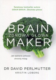 Brain Maker Zdrowa głowa Jak baterie jelitowe chronią mózg