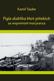 Figle diablika błot pińskich Ze wspomnień marynarza