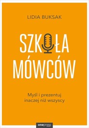 Szkoła mówców Myśl i prezentuj inaczej niż wszyscy