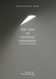 The Idea of Catholic University In the Reborn Poland
