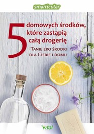 5 domowych środków, które zastąpią całą drogerię Tanie eko środki dla ciebie i domu
