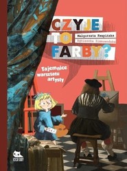 Czyje to farby Tajemnice warsztatu artysty