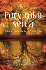 Pory roku serca O duchowej wędrówce do Źródła