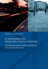 W poszukiwaniu spójności wspólnotowej polityka rządu brytyjskiego w latach 2001-2010