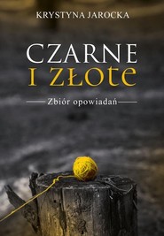 Czarne i złote Zbiór opowiadań