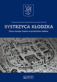 Bystrzyca Kłodzka Zarys rozwoju miasta na przestrzeni wieków