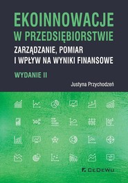 Ekoinnowacje w przedsiębiorstwie Zarządzanie, pomiar i wpływ na wyniki finansowe