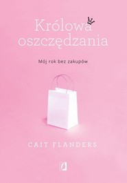 Królowa oszczędzania Mój rok bez zakupów
