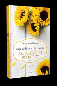 Saga rodziny z Ogrodowej Tom 1 Słoneczniki po burzy