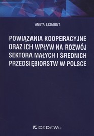 Powiązania kooperacyjne oraz ich wpływ na rozwój sektora małych i średnich przedsiębiorstw w Polsce