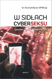 W sidłach cyberseksu Zjawisko. Pomoc duszpasterska