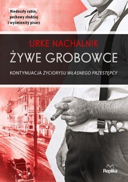 Żywe grobowce Kontynuacja życiorysu własnego przestępcy