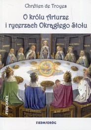 O królu Arturze i rycerzach Okrągłego Stołu